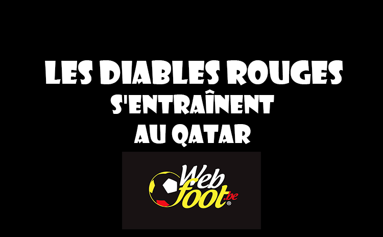 Les Diables Rouges vont s'envoler pour le Qatar Les Diables Rouges s'entraînent au Qatar
