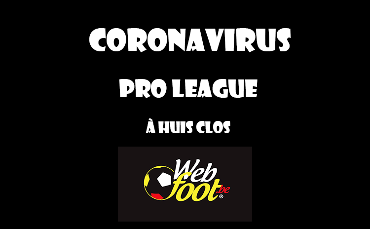 Coronavirus touche la pro league belge Coronavirus dernière journée de pro league se jouera à huis clos