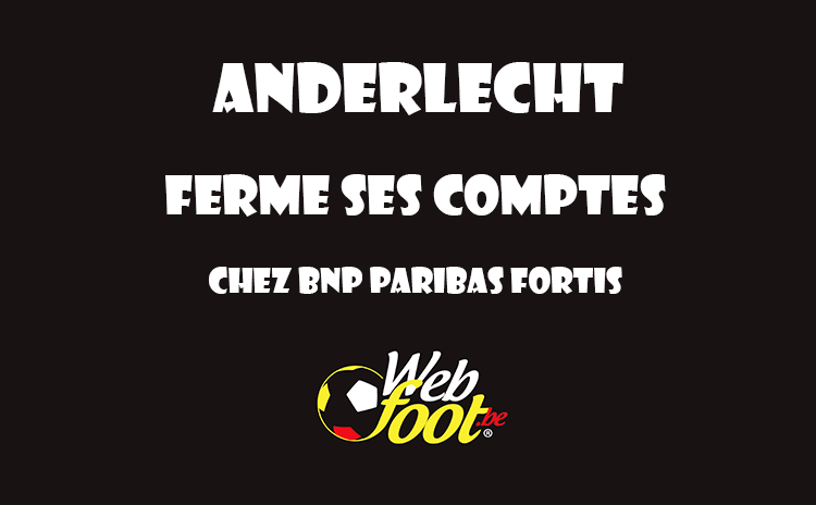 Anderlecht perd son sponsor Anderlecht ferme ses comptes chez BNP Paribas Fortis