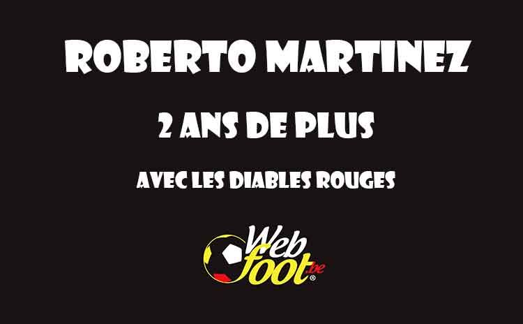 Roberto Martinez prolonge 2 ans Roberto Martinez en reprend pour 2 ans à la tête des Diables Rouges