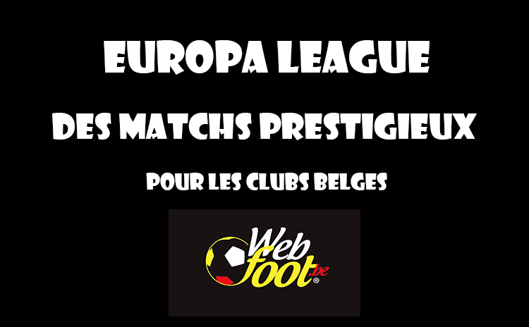 Ligue Europa de football clubs belges Europa League des matchs prestigieux pour les clubs belges