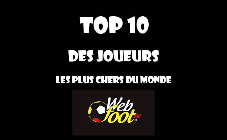 TOP 10 des joueurs de football les plus chers du monde TOP 10 des joueurs de foot les plus chers
